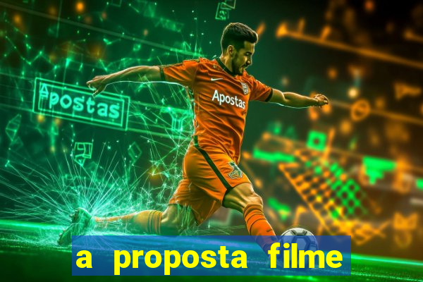 a proposta filme completo dublado topflix